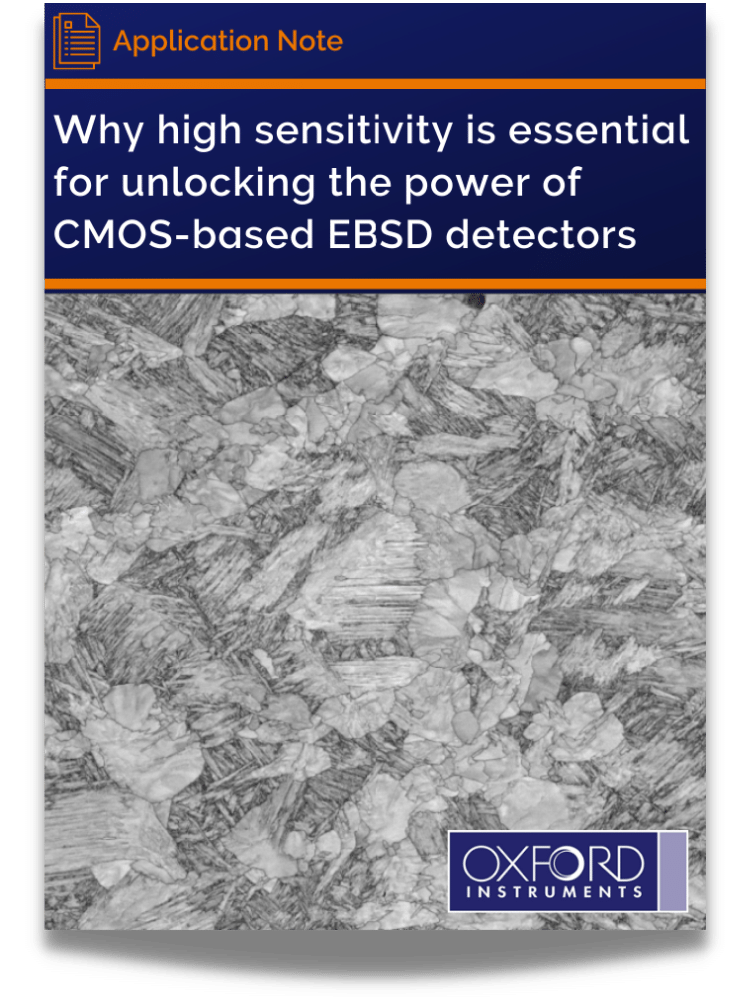 Why high sensitivity is essential for unlocking the power of CMOS-based EBSD detectors