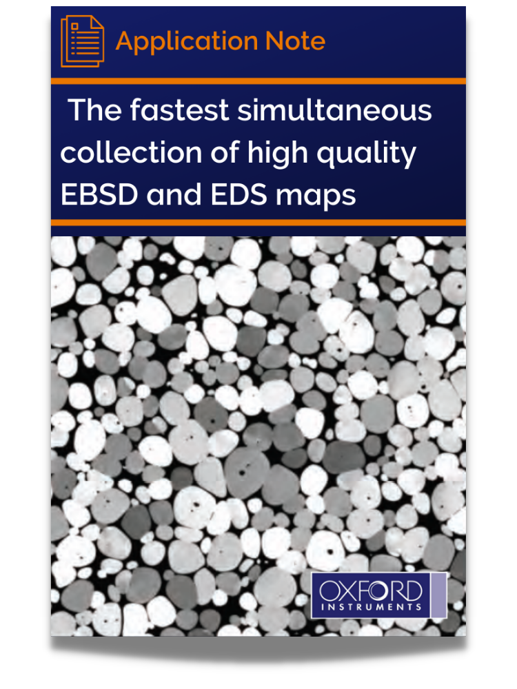 AZtecSynergy and NordlysMax2 - The fastest simultaneous collection of high quality EBSD and EDS maps