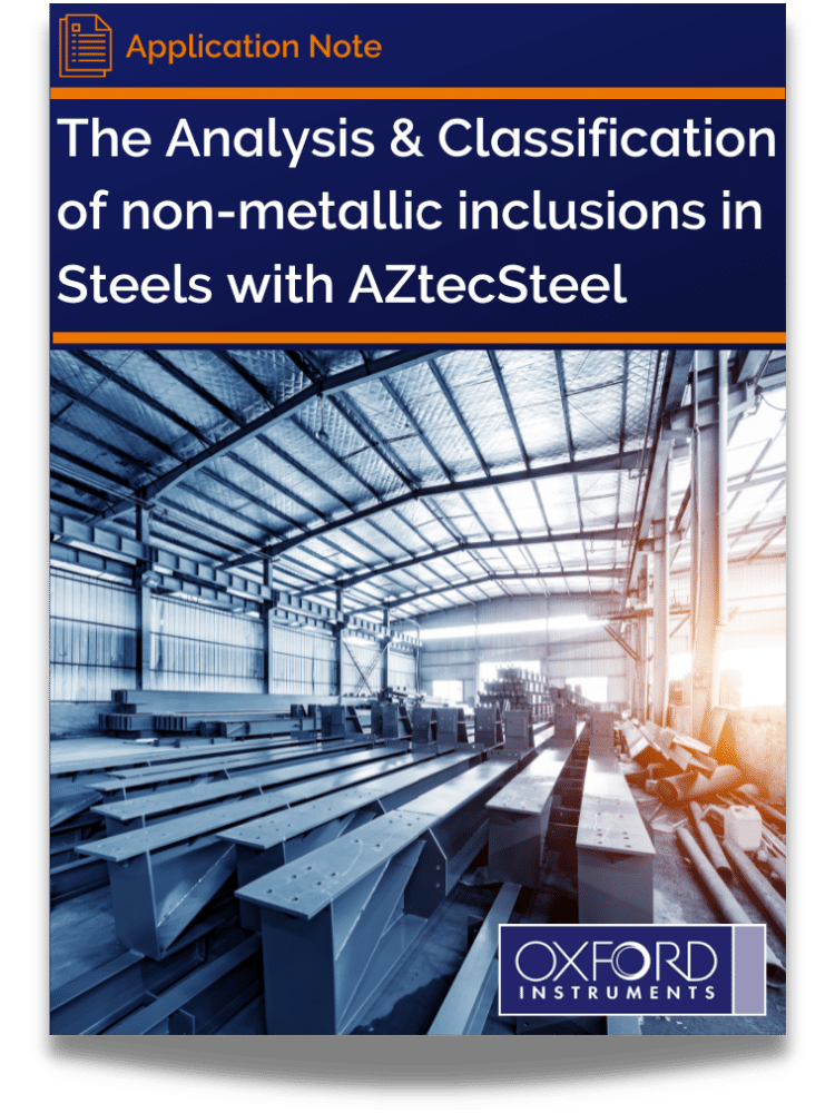 The Analysis and Classification of non-metallic inclusions in Steels with AZtecSteel